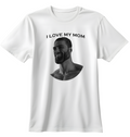 I Love My Mom | Standart Tişört
