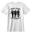 Who Was In Paris | Standart Tişört