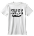Gaslighting Is Not Real | Standart Tişört