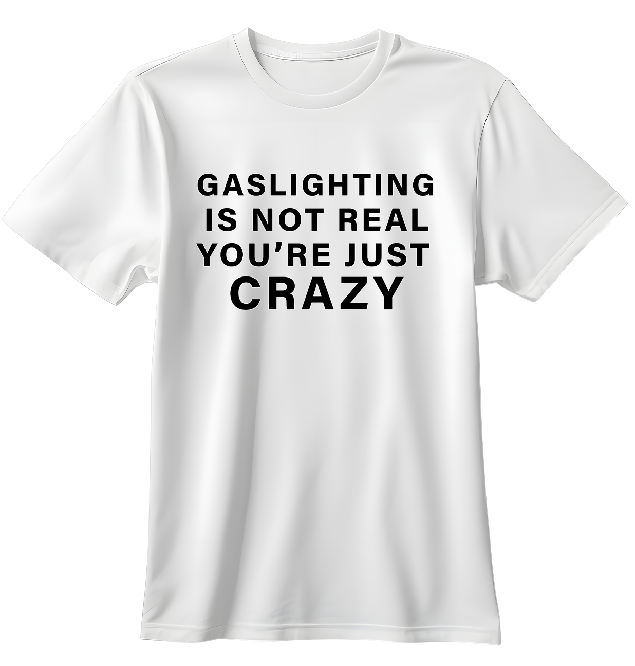 Gaslighting Is Not Real | Standart Tişört