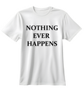 Nothing Ever Happens | Standart Tişört