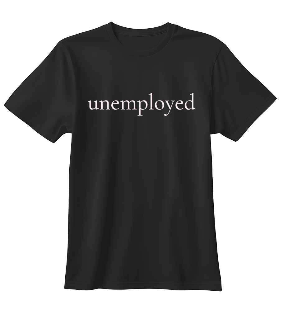 Unemployed | Standart Tişört