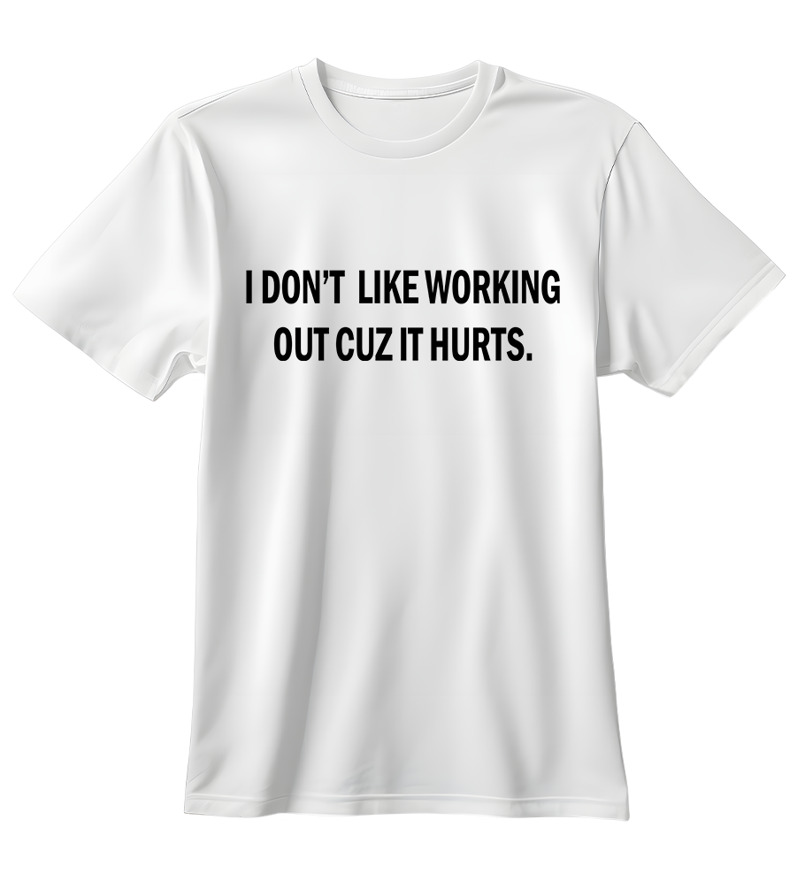 I Don't Like Working Out | Standart Tişört