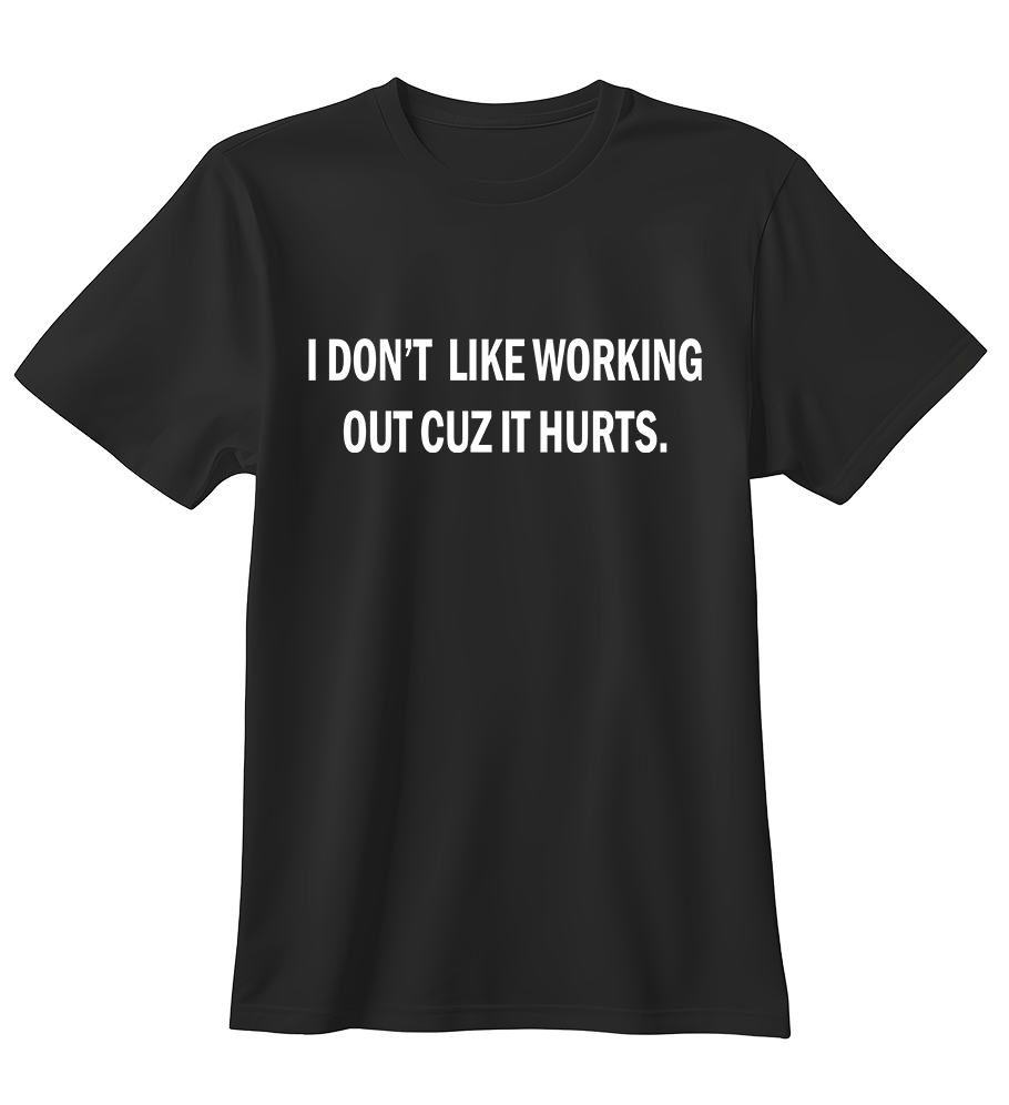 I Don't Like Working Out | Standart Tişört
