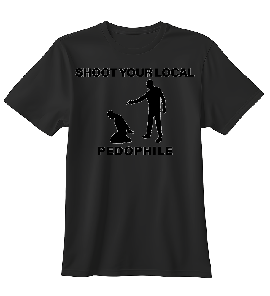 Shoot Your Local Pedo | Standart Tişört