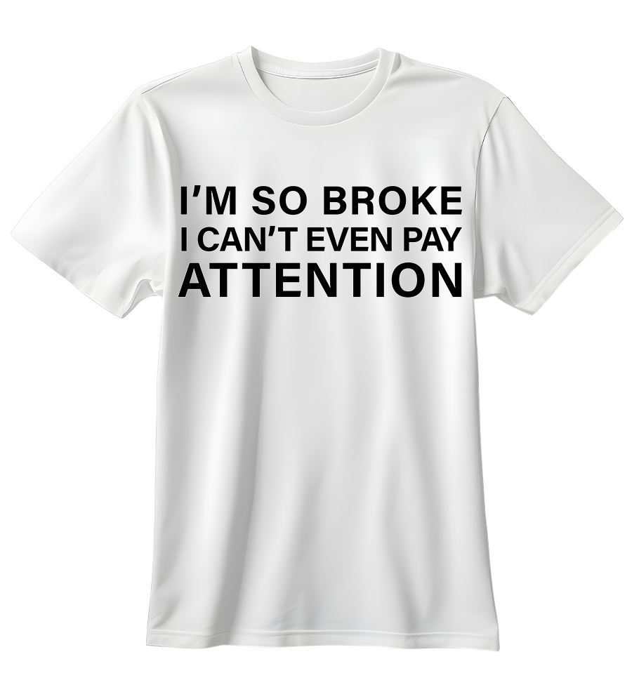 I Cant Even Pay Attention | Standart Tişört